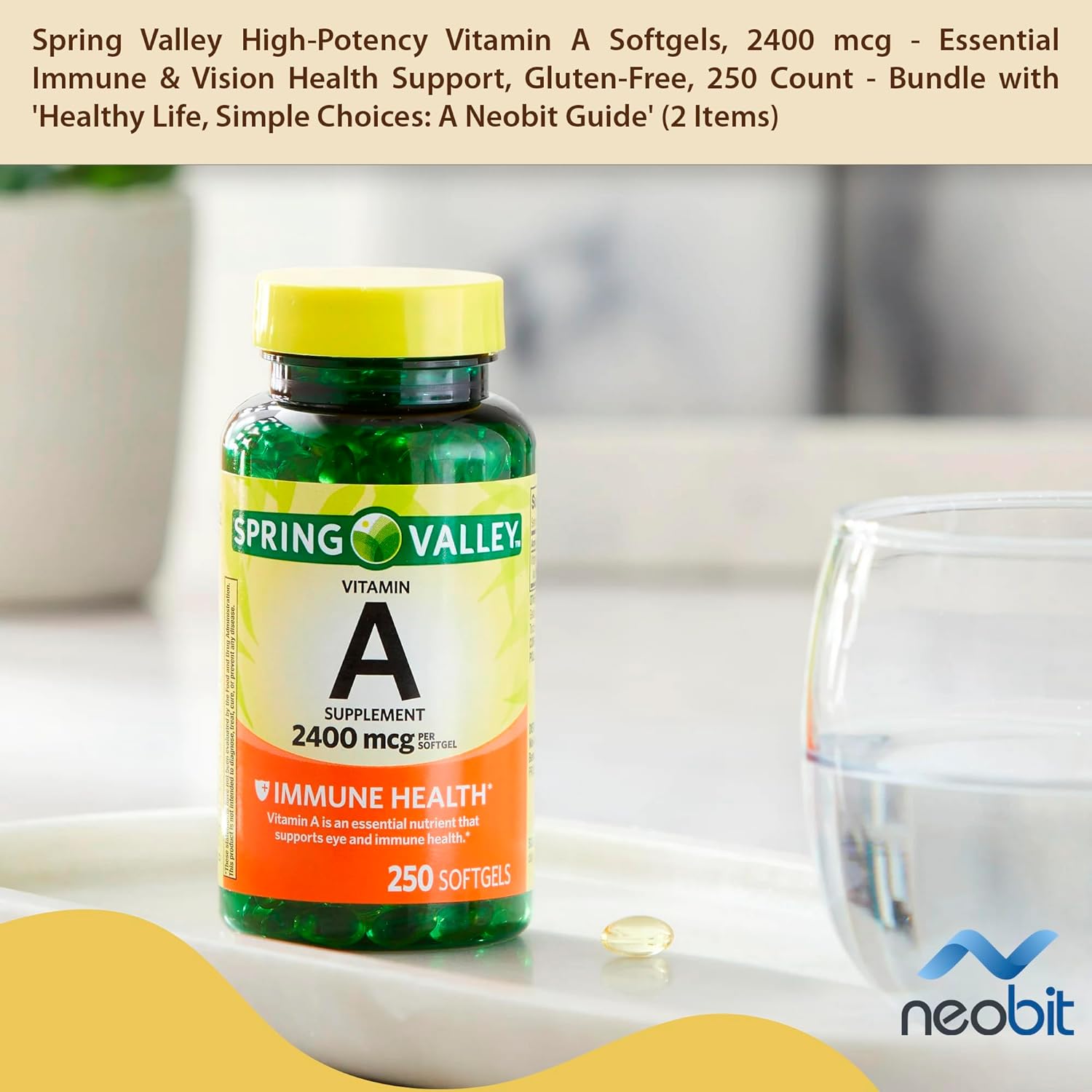 Neobit Spring Valley High-Potency Vitamin A Softgels, 2400 mcg - Essential Immune  Vision Health Support, Gluten-Free, 250 Count - Bundle with Healthy Life, Simple Choices: A Guide (2 Items)